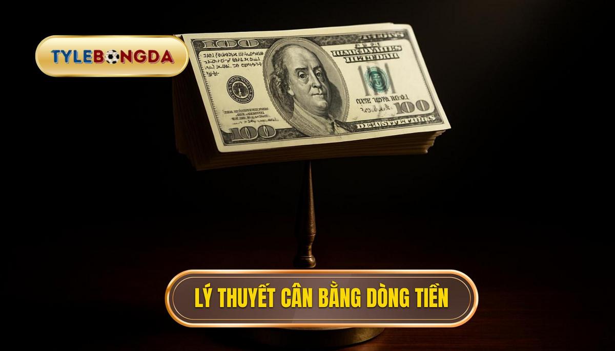 Lý Thuyết Cân Bằng Dòng Tiền (Book Balancing)