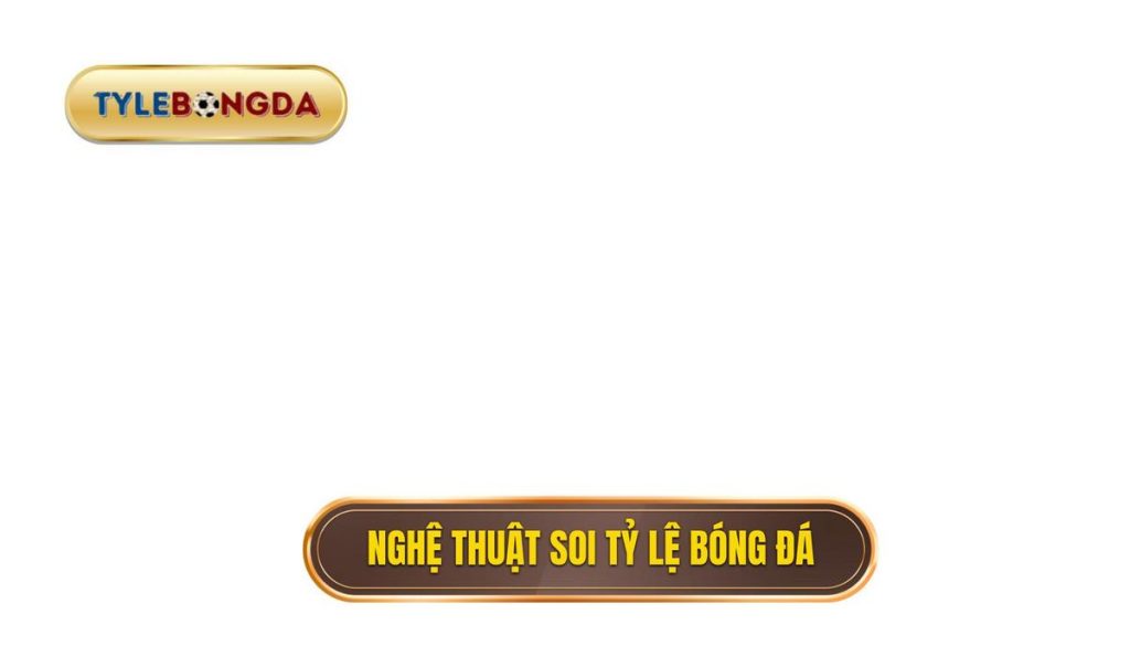 Nghệ thuật soi tỷ lệ bóng đá