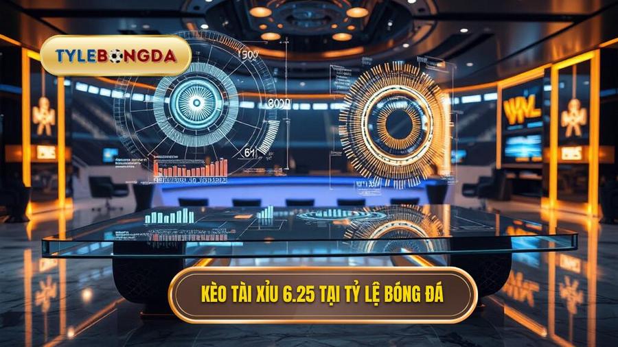 Kèo tài xỉu 6.25 là gì? Cách đọc kèo và kinh nghiệm thắng lớn