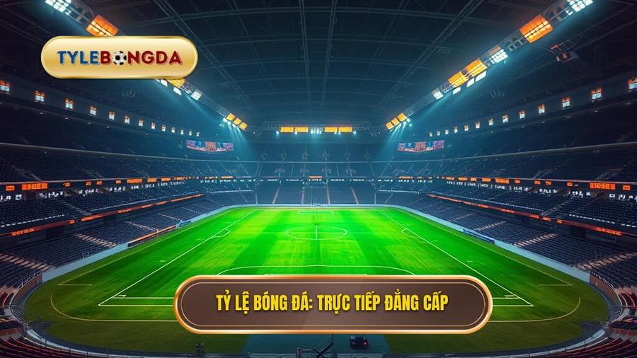 Trực tiếp bóng đá hôm nay: Trải nghiệm bóng đá đỉnh cao tại Tỷ Lệ Bóng Đá