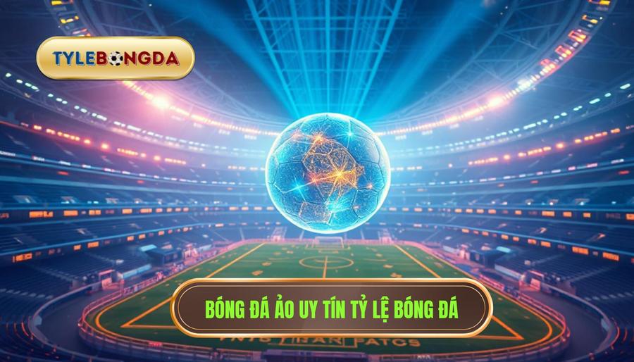 Bóng đá ảo là gì? Hướng dẫn chơi cá cược bóng đá ảo từ A-Z