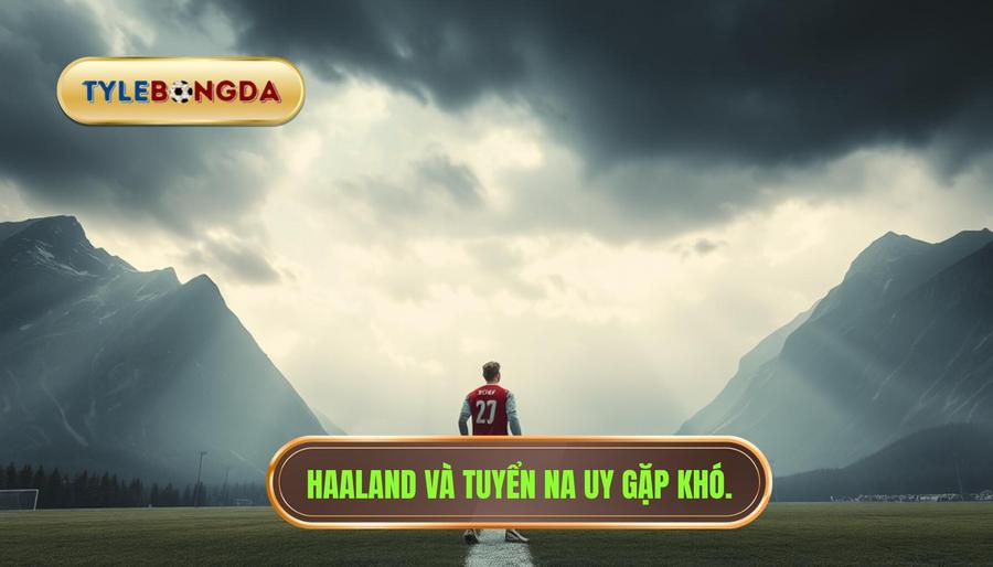 3. Haaland và tuyển Na Uy gặp khó.
