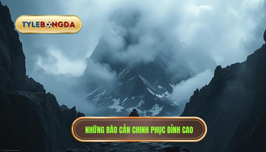 3. Những rào cản chinh phục đỉnh cao